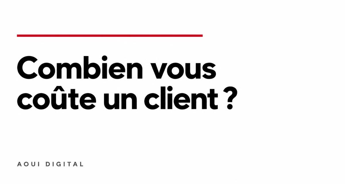 Le Ratio Client, coût d'acquisition et valeur d'un client